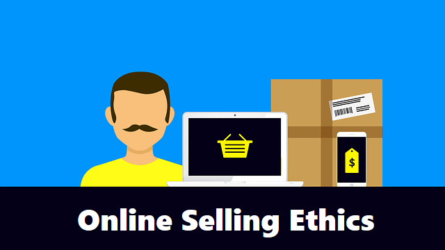 Guidelines for Online Selling Ethics: Don’t get scammed!