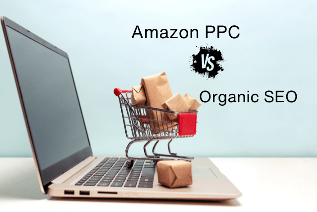 Amazon PPC Vs Organic SEO