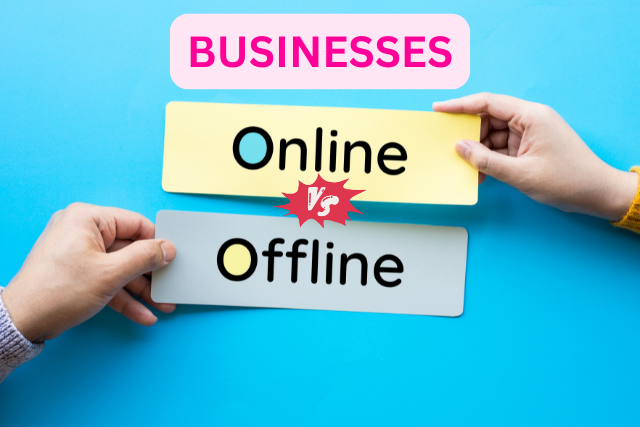 Offline Vs Online Businesses